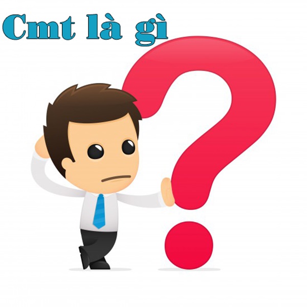 [Giải mã] CMT là gì? Ý nghĩa của CMT đối với Marketing
